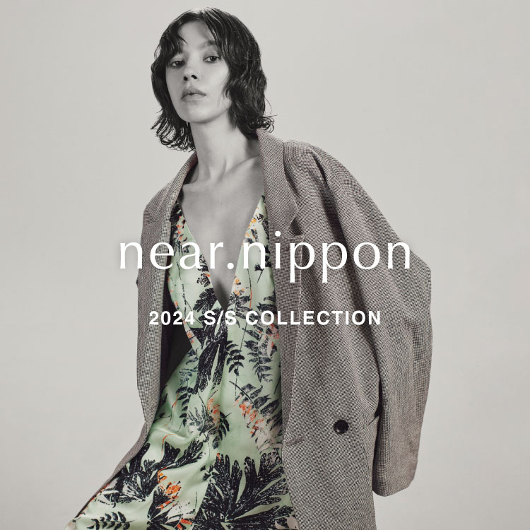 【LOOK】near.nippon 2024 S/S COLLECTION